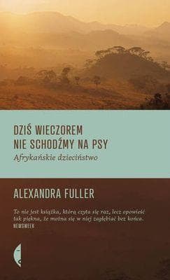 Dziś wieczorem nie schodźmy na psy. Afrykańskie dzieciństwo