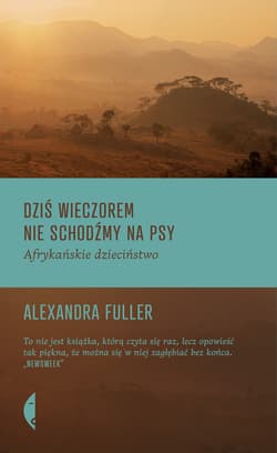 Dziś wieczorem nie schodźmy na psy - ebook - Alexandra Fuller