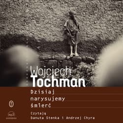 Dzisiaj narysujemy śmierć - audiobook - Wojciech Tochman