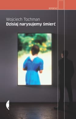 Dzisiaj narysujemy śmierć - audiobook - Wojciech Tochman
