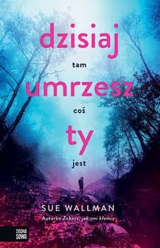 Dzisiaj umrzesz ty - Sue  Wallman