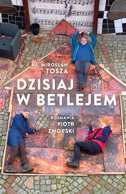 Dzisiaj w Betlejem - Tosza Mirosław
