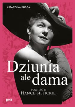 Dziunia, ale dama. Powieść o Hance Bielickiej - ebook - Katarzyna Droga