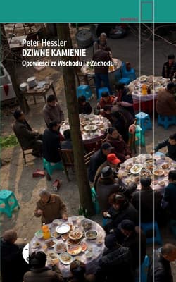 Dziwne kamienie. Opowieści ze Wschodu i z Zachodu - Peter Hessler