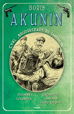 Dziwny człowiek / Grzmijcie, fanfary zwycięstwa! Bruderszaft ze śmiercią, tom 3 - Boris Akunin