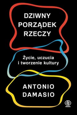 Dziwny porządek rzeczy - ebook - Antonio Damasio