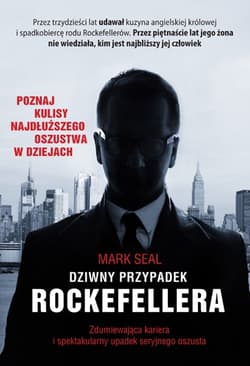 Dziwny przypadek Rockefellera. Zdumiewająca kariera i spektakularny upadek seryjnego oszusta - Mark Seal