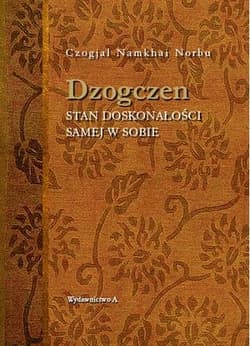 Dzogczen Stan doskonałości samej w sobie - Czogjal Namkhai Norbu