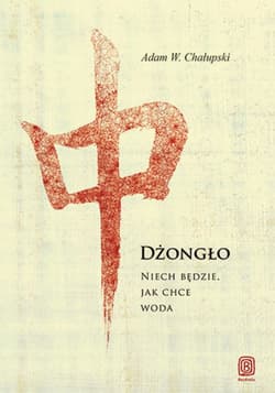 Dżongło. Niech Będzie, Jak Chce Woda - ebook - Adam Chałupski
