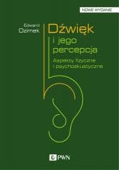 Dźwięk i jego percepcja. Aspekty fizyczne... - Ozimek Edward