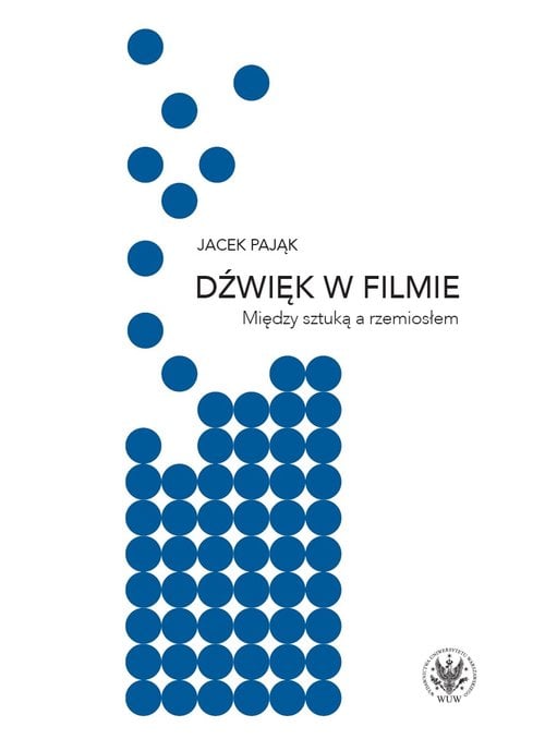 Dźwięk w filmie Między sztuką a rzemiosłem - Jacek Pająk