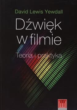 Dźwięk w filmie Teoria i praktyka - Yewdall David Lewis