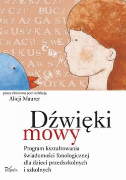 Dźwięki mowy program kształtowania świadomości fonologicznej dla dzieci przedszkolnych - Alicja Maurer