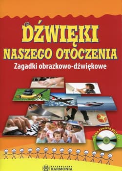 Dźwięki naszego otoczenia z płytą CD Zagadki obrazkowo-dźwiękowe