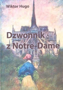 Dzwonnik z Notre-Dame - Wiktor Hugo