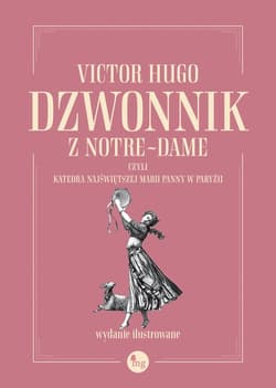 Dzwonnik z Notre-Dame, czyli Katedra Najświętszej Marii Panny w Paryżu - Victor Hugo