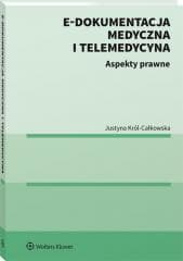 E-dokumentacja medyczna i telemedycyna - Justyna Król-Całkowska