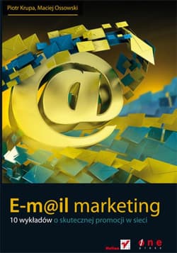 E-mail marketing. 10 wykładów o skutecznej promocji w sieci - ebook - Piotr Krupa, Maciej Ossowski