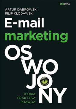 E-mail marketing oswojony. Teoria, praktyka, prawda - ebook - Dąbrowski Artur, Kłodawski Filip