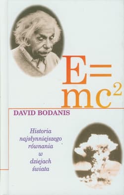 E=mc2 Historia najsłynniejszego równania w dziejach świata - David Bodanis