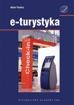 E-turystyka Ekonomiczne problemy implementacji technologii cyfrowych w sektorze turystycznym. - Adam Pawlicz