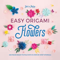 Easy Origami Flowers. 400 Pages Ready to Fold with 10 Step-by-Step Tutorials - GaeL Le Neillon