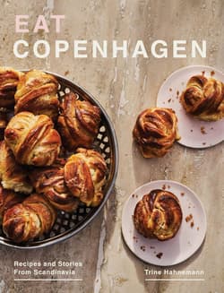 Eat Copenhagen. Recipes and Stories From Scandinavia - Trine Hahnemann