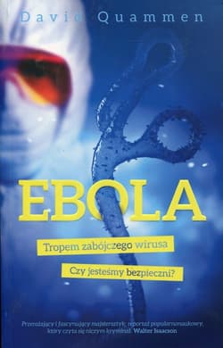 Ebola. Tropem zabójczego wirusa. Czy jesteśmy bezpieczni?