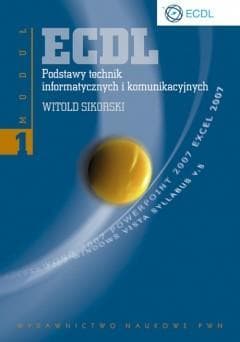 ECDL Moduł 1 Podstawy technik informatycznych i komunikacyjnych - Witold Sikorski