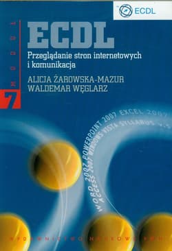 ECDL Moduł 7 Przeglądanie stron internetowych i komunikacja - Alicja Żarowska-Mazur, Waldemar Węglarz