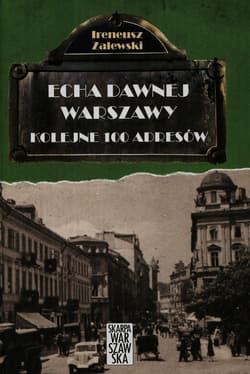 Echa dawnej Warszawy Kolejne 100 adresów Tom 2