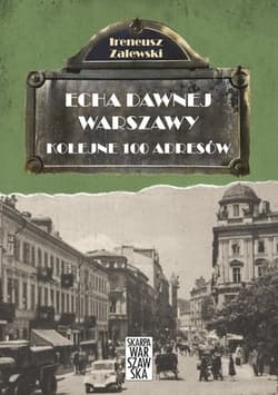 Echa dawnej Warszawy Kolejne 100 adresów Tom 2 - Ireneusz Zalewski