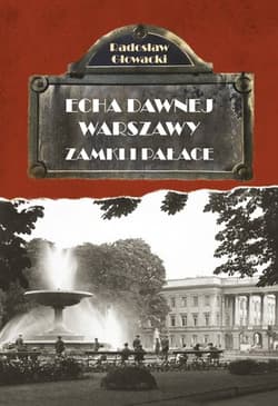 Echa dawnej Warszawy Zamki i pałace - Radosław Głowacki