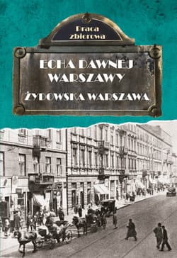 Echa dawnej Warszawy. Żydowska Warszawa - ebook - Praca zbiorowa