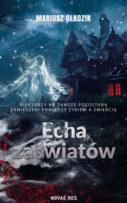 Echa zaświatów - Mariusz Gładzik