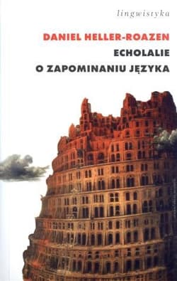 Echolalie O zapominaniu języka - Daniel Heller-Roazen