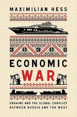 Economic War. Ukraine and the Global Conflict between Russia and the West wer. angielska - Maximilian Hess