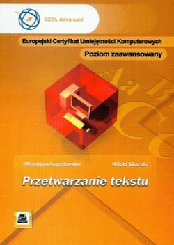 ECUK. Przetwarzanie tekstu. Poziom zaawansowany - Witold Sikorski, Mirosława Kopertowska