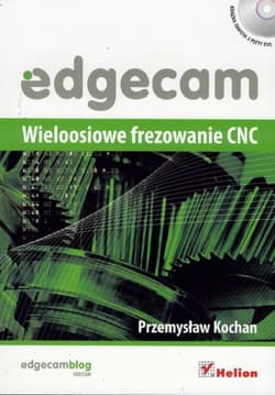 Edgecam. Wieloosiowe frezowanie CNC - Przemysław Kochan