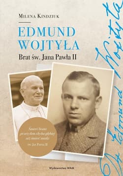 Edmund Wojtyła Brat św. Jana Pawła II - Milena Kindziuk