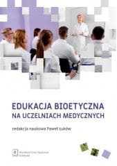 Edukacja bioetyczna na uczelniach medycznych - Paweł Łuków