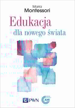 Edukacja dla nowego świata - Maria Montessori