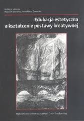 Edukacja estetyczna a kształcenie postawy kreatywn - Praca zbiorowa