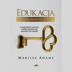 Edukacja która zmienia życie 12 narzędzi umysłu, które rozpalają miłośc do nauki