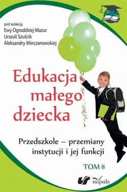 Edukacja małego dziecka T.8 - Urszula Szuścik, Ogrodzka-Mazur Ewa