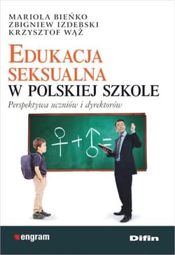 Edukacja seksualna w polskiej szkole Perspektywa uczniów i dyrektorów - Wąż Krzysztof