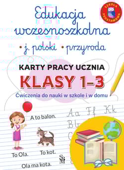 Edukacja wczesnoszkolna. Język polski. Przyroda. Karty pracy ucznia, klasy 1-3. Ćwiczenia do nauki w szkole i domu - Lucyna Kasjanowicz