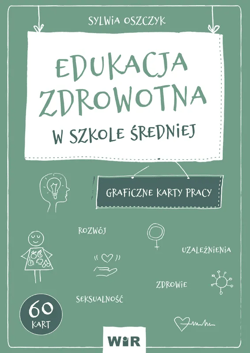 Edukacja zdrowotna Graficzne karty pracy dla szkoły średniej - Sylwia Oszczyk