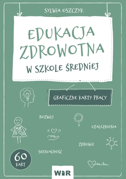 Edukacja zdrowotna Graficzne karty pracy dla szkoły średniej - Sylwia Oszczyk