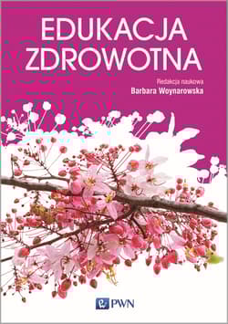 Edukacja zdrowotna podstawy teoretyczne metodyka praktyka - Woynarowska Barbara